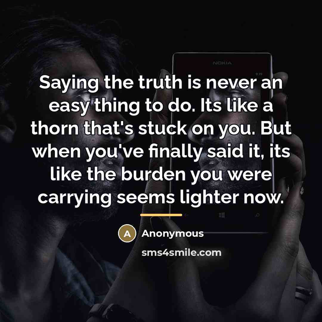 “Saying the truth is never an easy thing to do.…” quote by Anonymous
