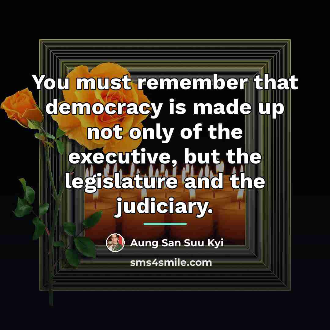 “You must remember that democracy is made up not only…” quote by Aung San Suu Kyi