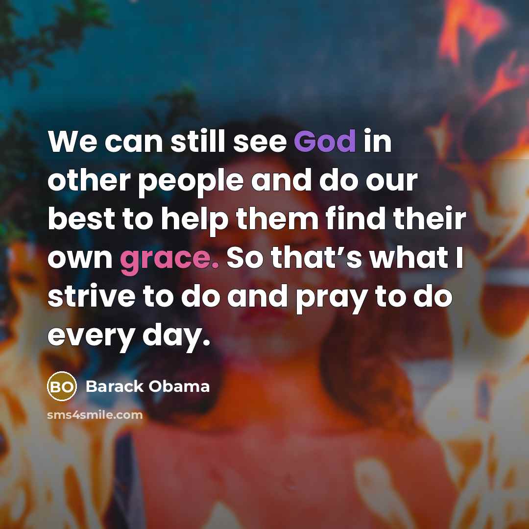 “We can still see God in other people and do…” quote by Barack Obama