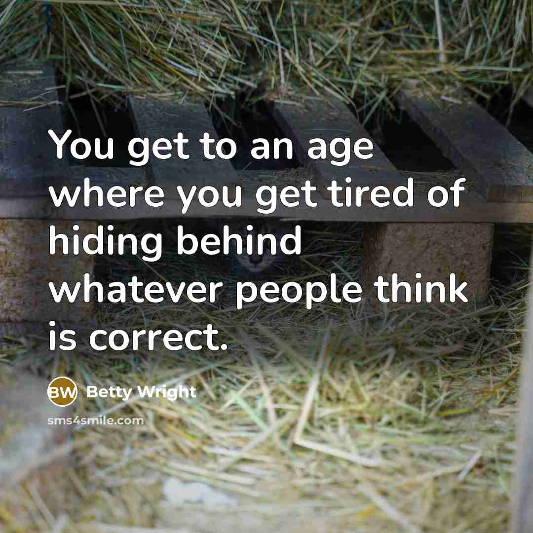 “You get to an age where you get tired of…” quote by Betty Wright