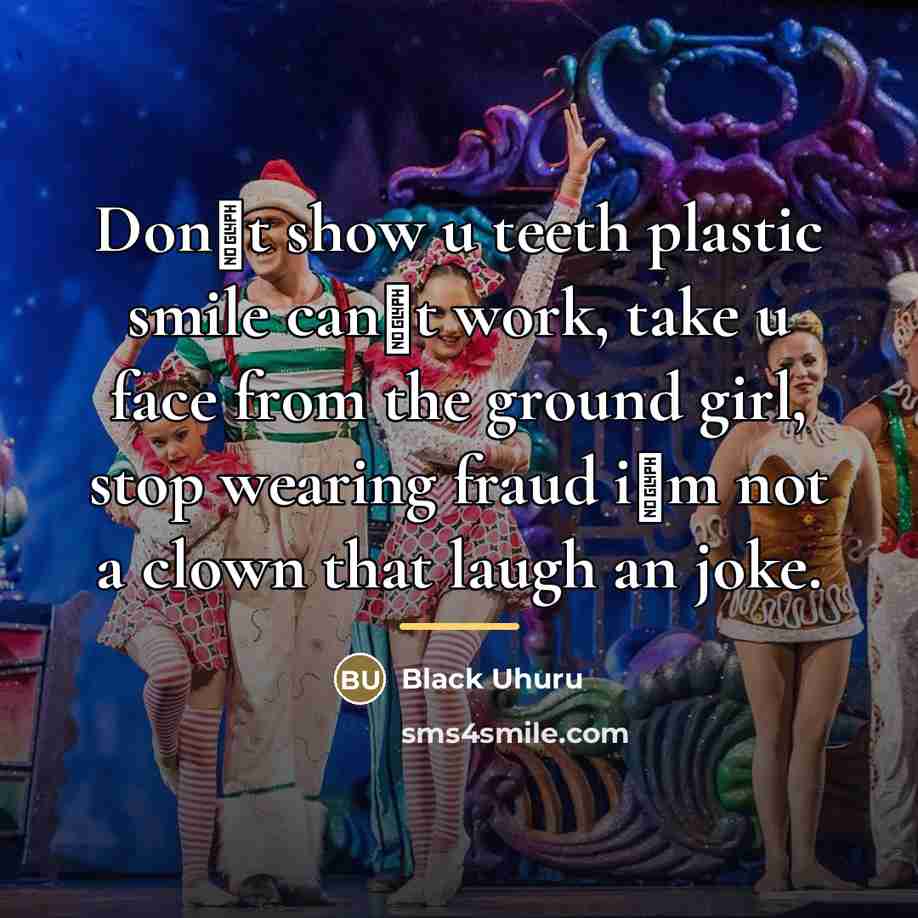 “Don�t show u teeth plastic smile can�t work, take u…” quote by Black Uhuru