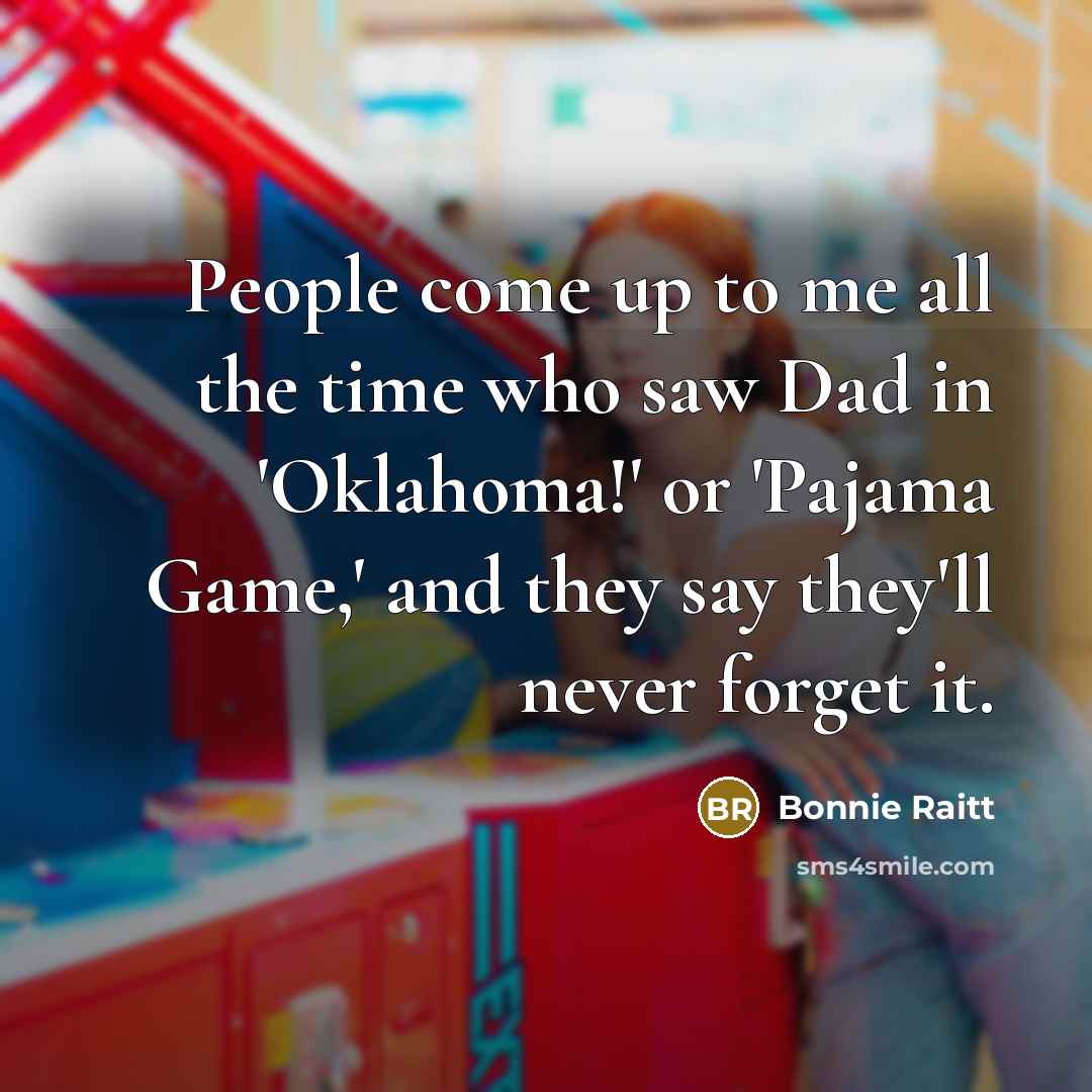 “People come up to me all the time who saw…” quote by Bonnie Raitt