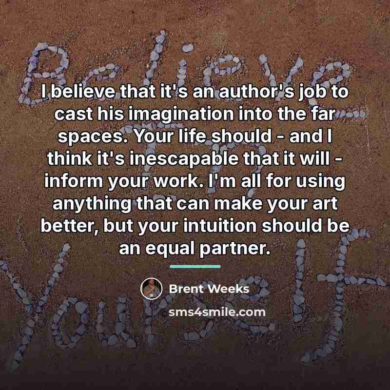 “I believe that it's an author's job to cast his…” quote by Brent Weeks