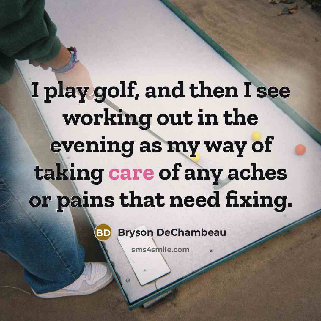 “I play golf, and then I see working out in…” quote by Bryson DeChambeau