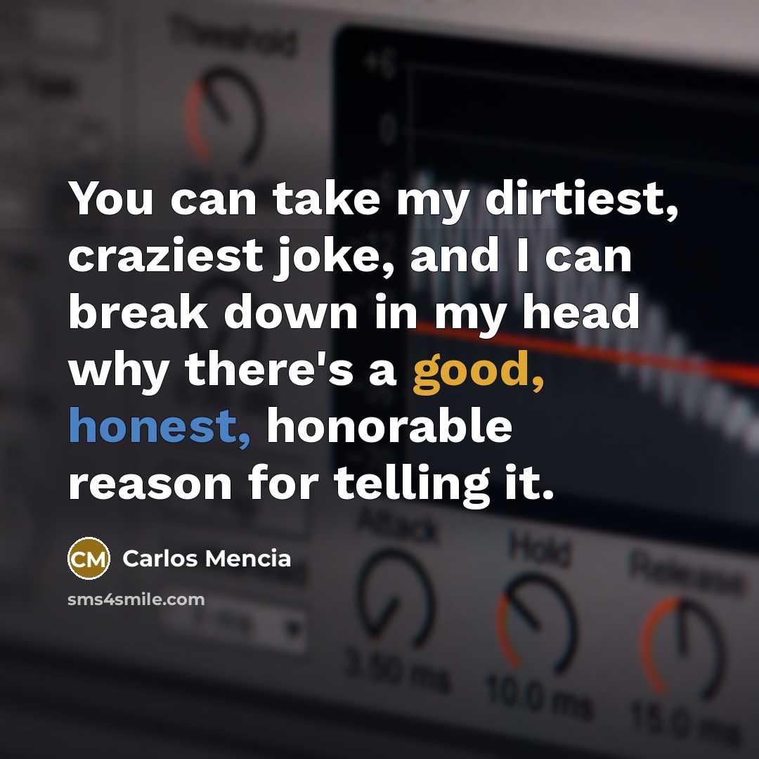 “You can take my dirtiest, craziest joke, and I can…” quote by Carlos Mencia