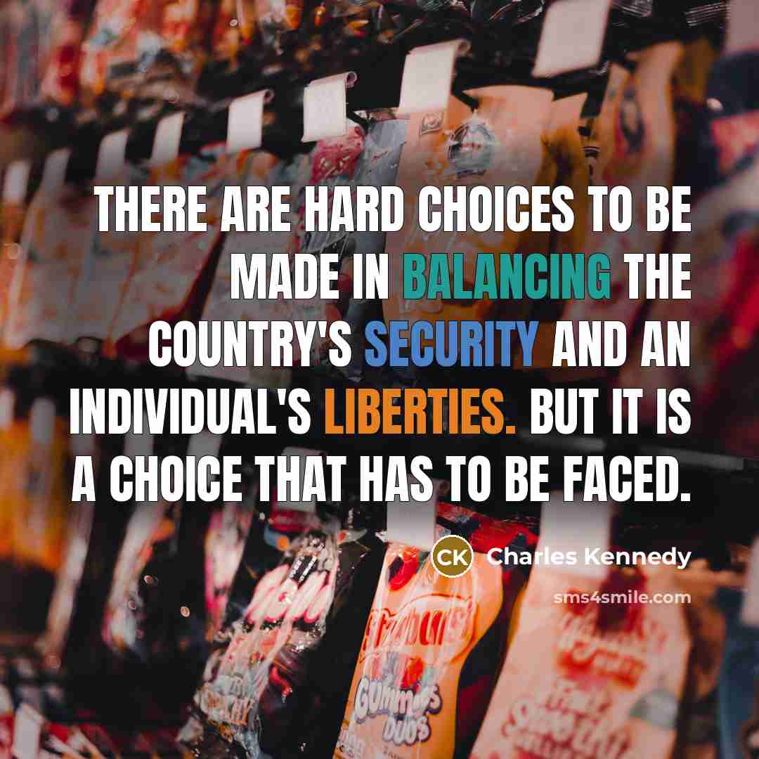 “There are hard choices to be made in balancing the…” quote by Charles Kennedy