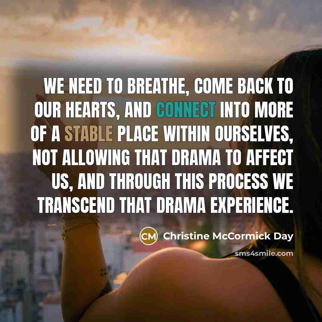 “We need to breathe, come back to our hearts, and…” quote by Christine McCormick Day