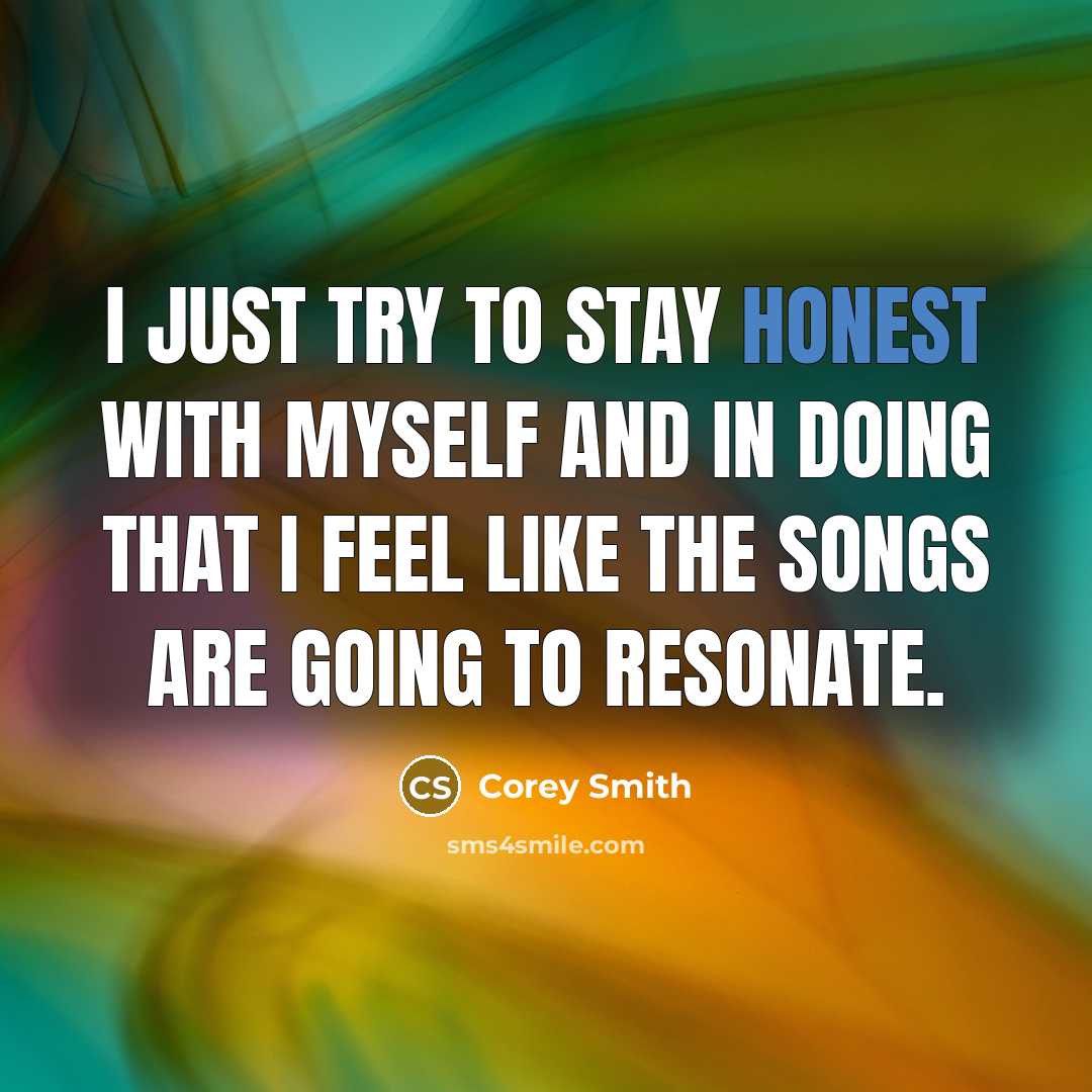 “I just try to stay honest with myself and in…” quote by Corey Smith