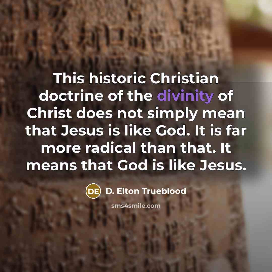 “This historic Christian doctrine of the divinity of Christ does…” quote by D. Elton Trueblood