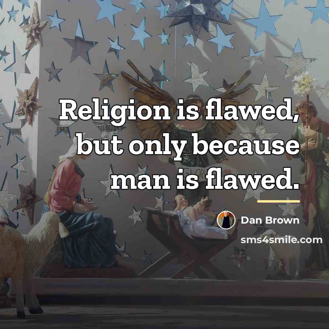 “Religion is flawed, but only because man is flawed.…” quote by Dan Brown