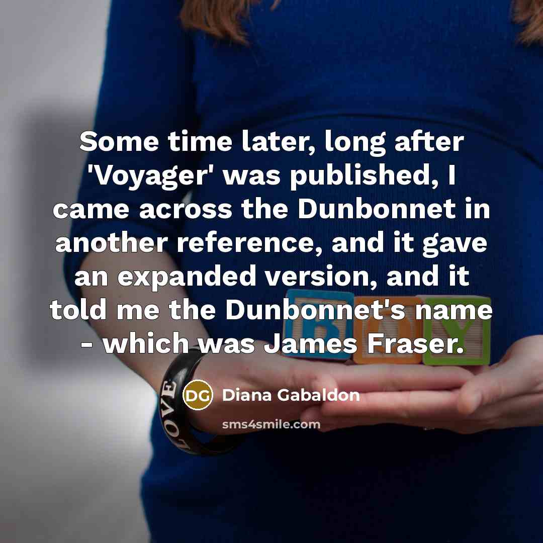“Some time later, long after 'Voyager' was published, I came…” quote by Diana Gabaldon