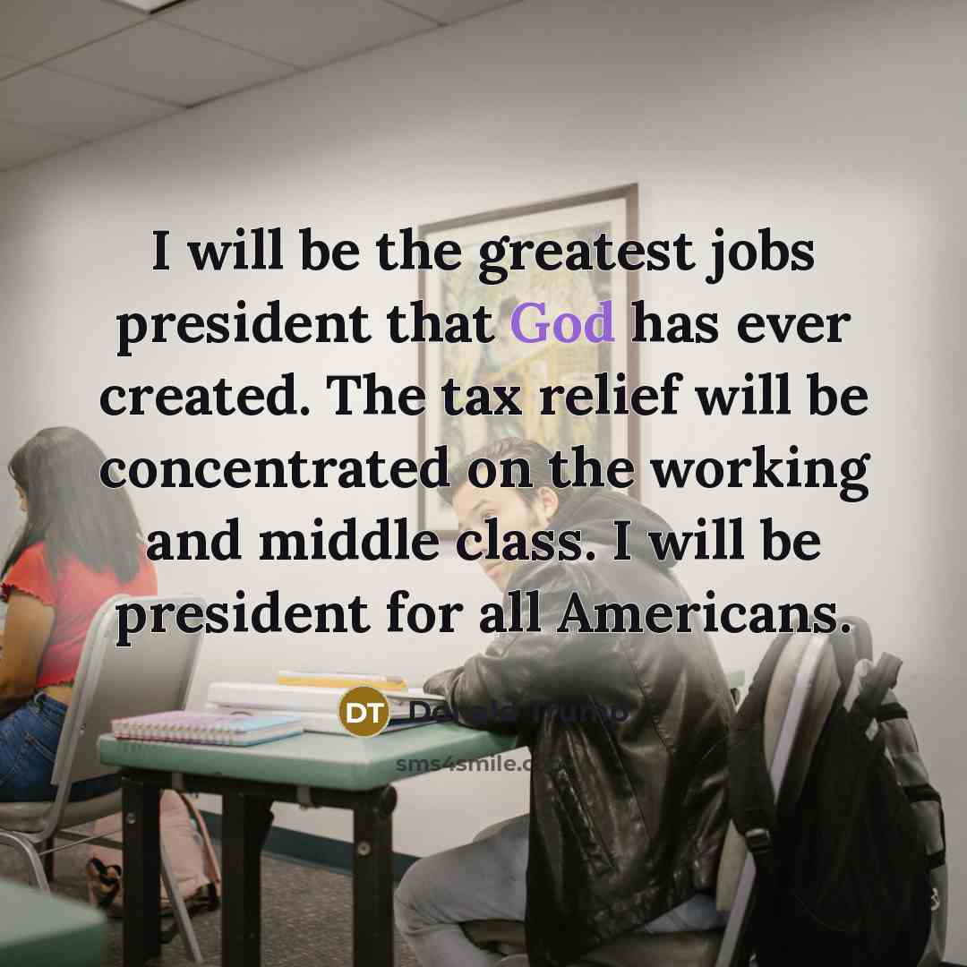 “I will be the greatest jobs president that God has…” quote by Donald Trump