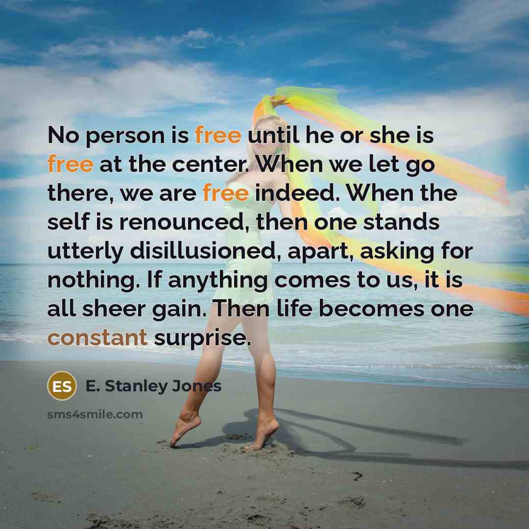 “No person is free until he or she is free…” quote by E. Stanley Jones