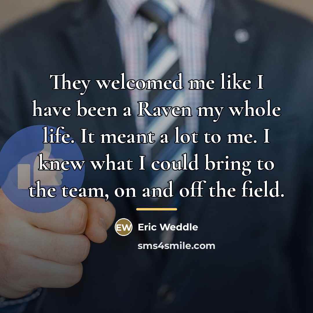 “They welcomed me like I have been a Raven my…” quote by Eric Weddle