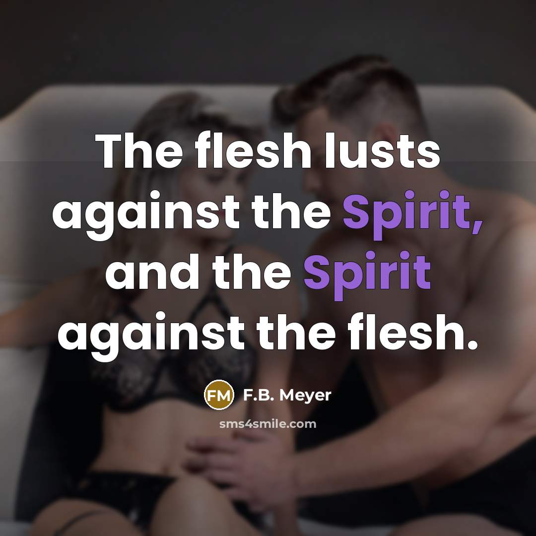 “The flesh lusts against the Spirit, and the Spirit against…” quote by F.B. Meyer