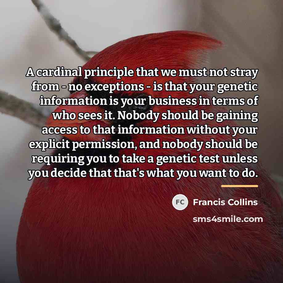 “A cardinal principle that we must not stray from -…” quote by Francis Collins