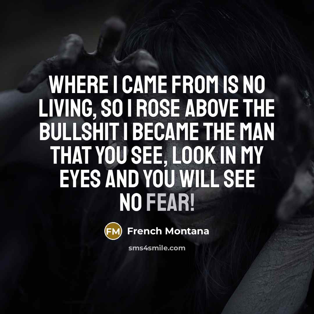 “Where I came from is no living, So I rose…” quote by French Montana