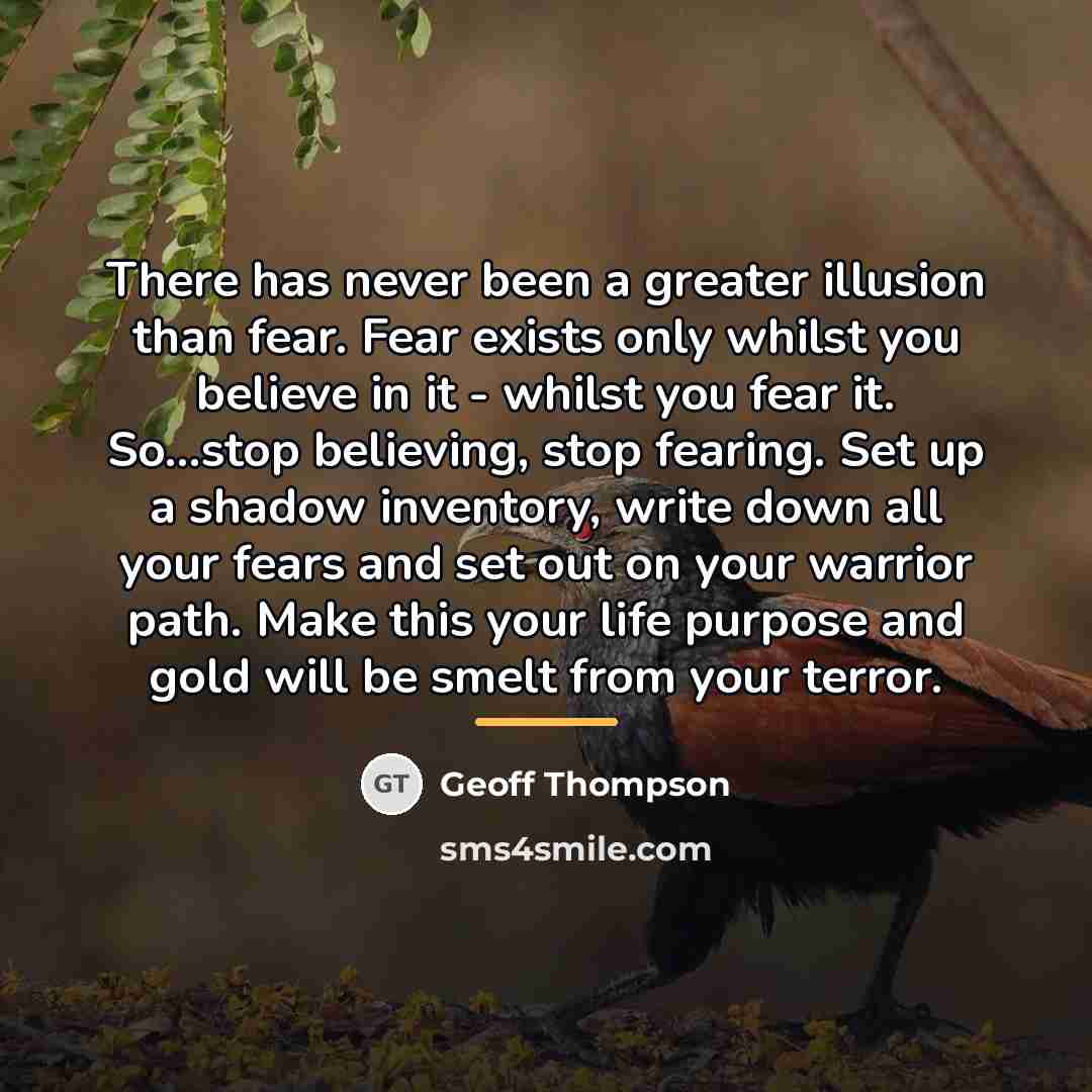 “There has never been a greater illusion than fear. Fear…” quote by Geoff Thompson