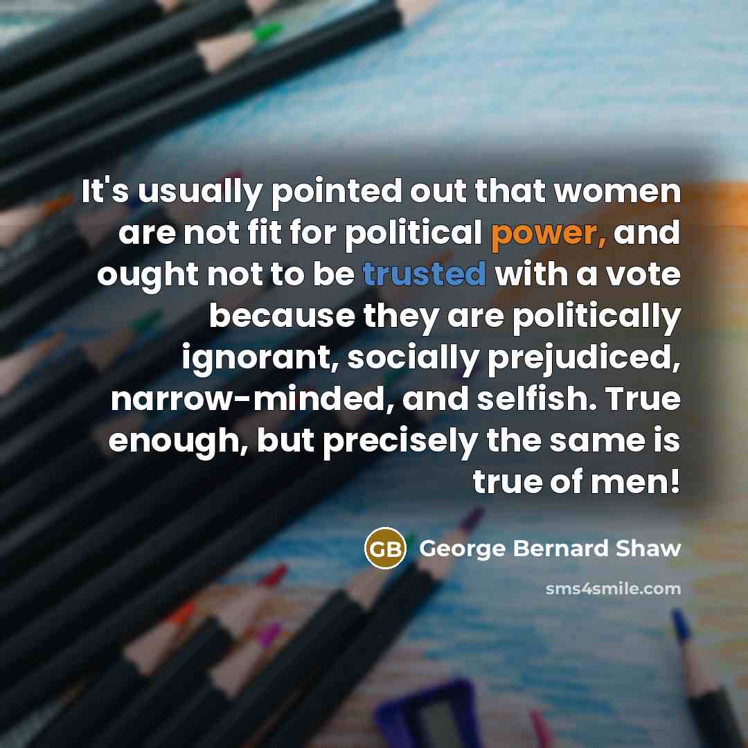 “It's usually pointed out that women are not fit for…” quote by George Bernard Shaw