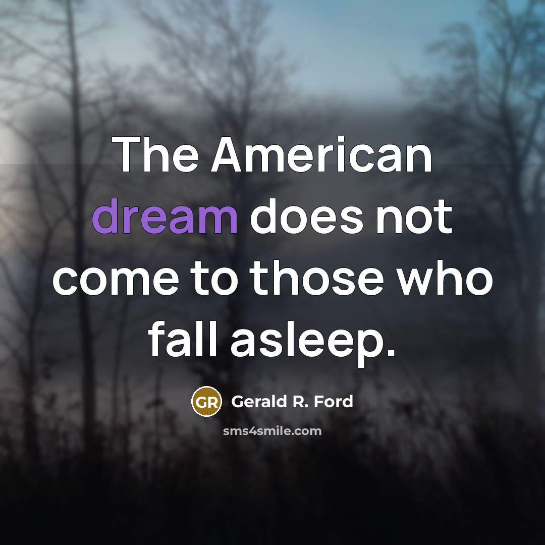 “The American dream does not come to those who fall…” quote by Gerald R. Ford