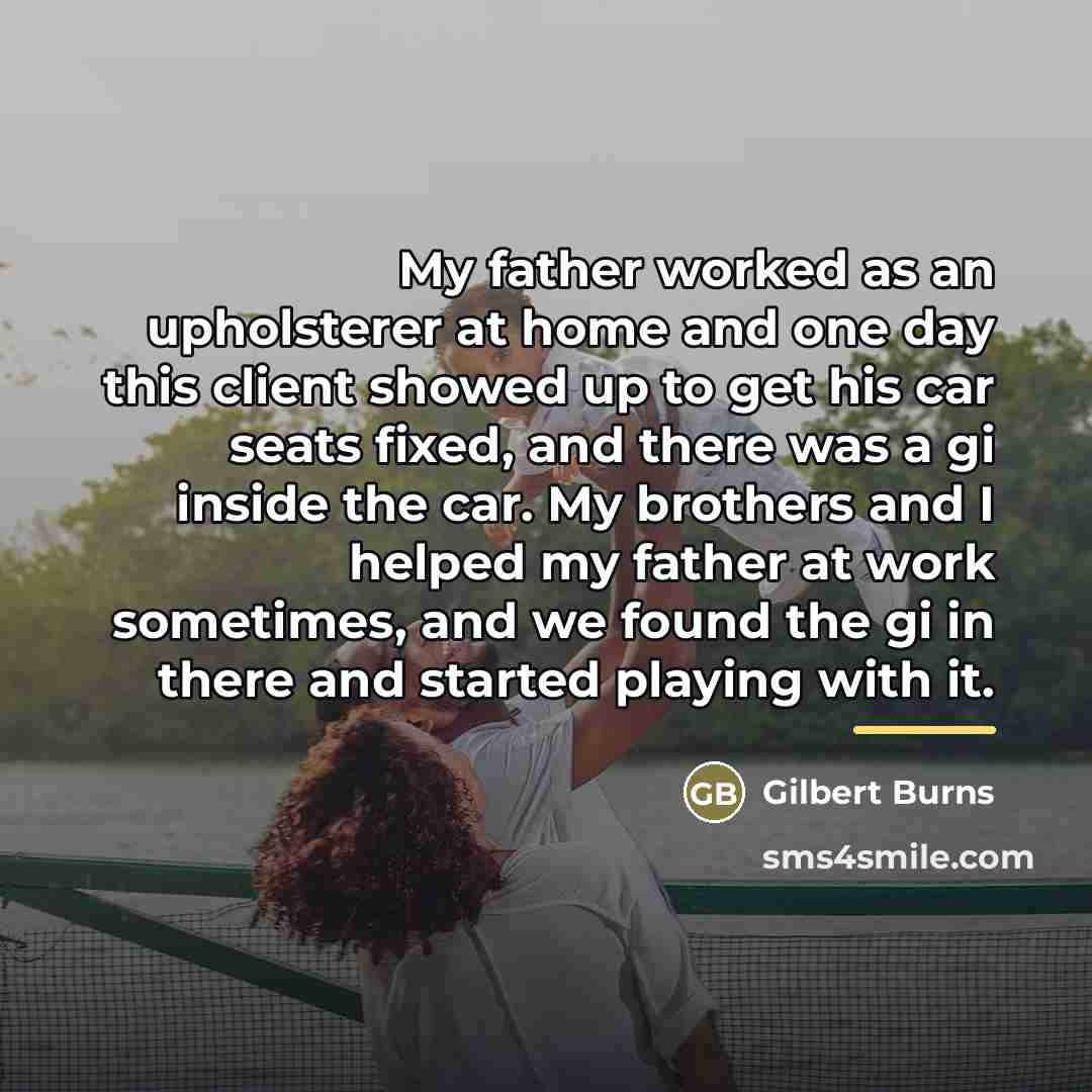 “My father worked as an upholsterer at home and one…” quote by Gilbert Burns