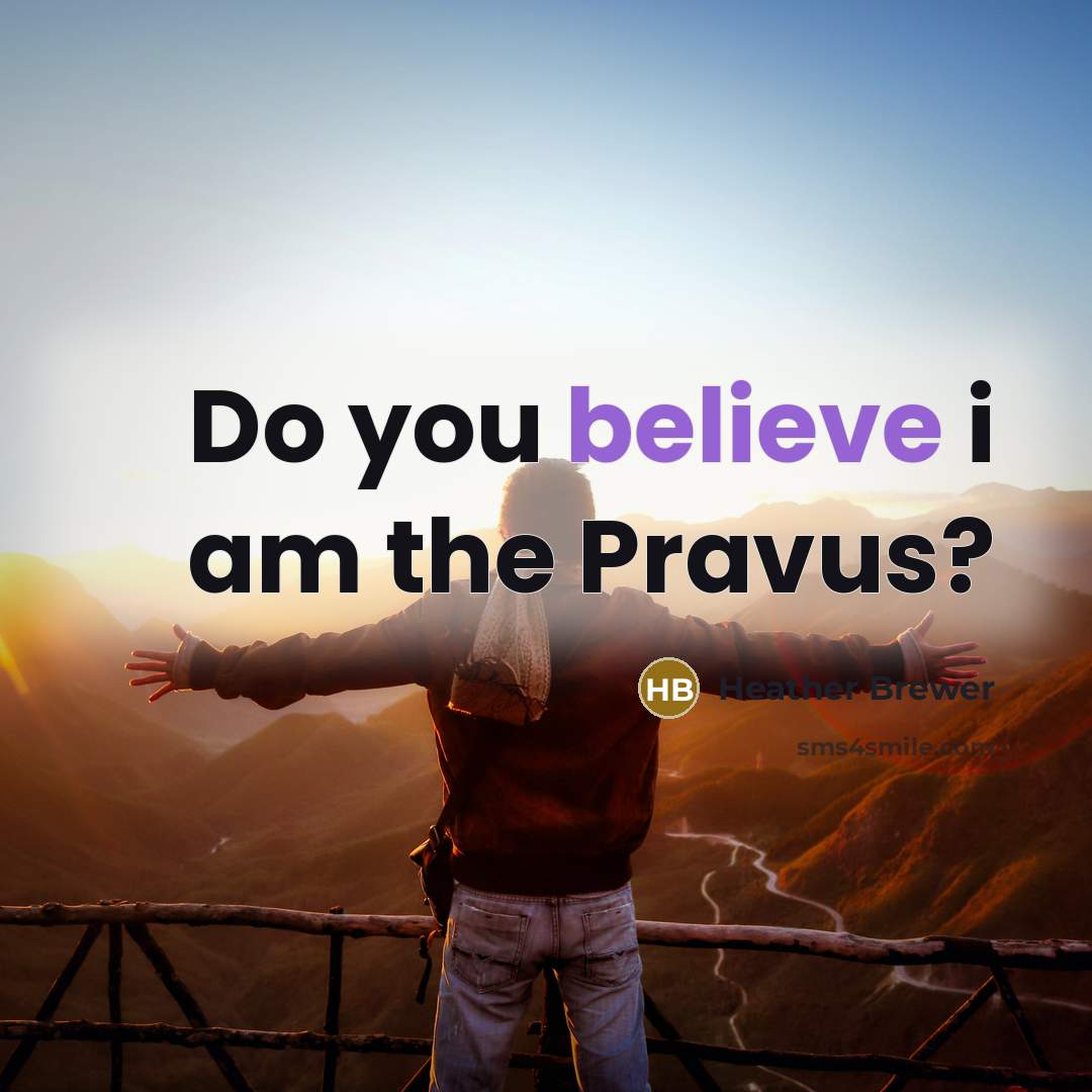 “Do you believe i am the Pravus?…” quote by Heather Brewer