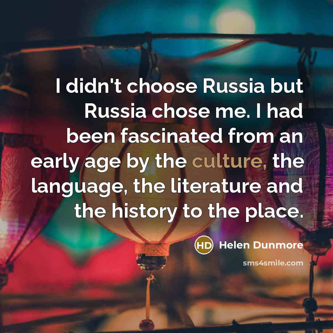 “I didn't choose Russia but Russia chose me. I had…” quote by Helen Dunmore