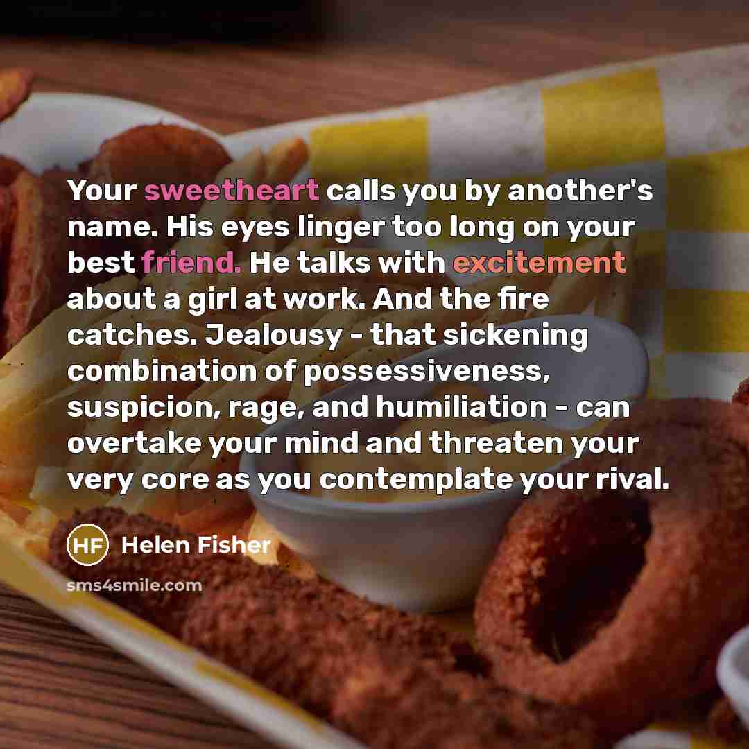 “Your sweetheart calls you by another's name. His eyes linger…” quote by Helen Fisher