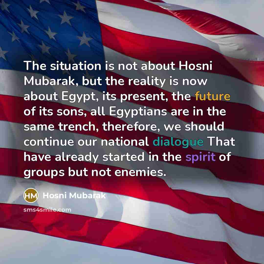 “The situation is not about Hosni Mubarak, but the reality…” quote by Hosni Mubarak