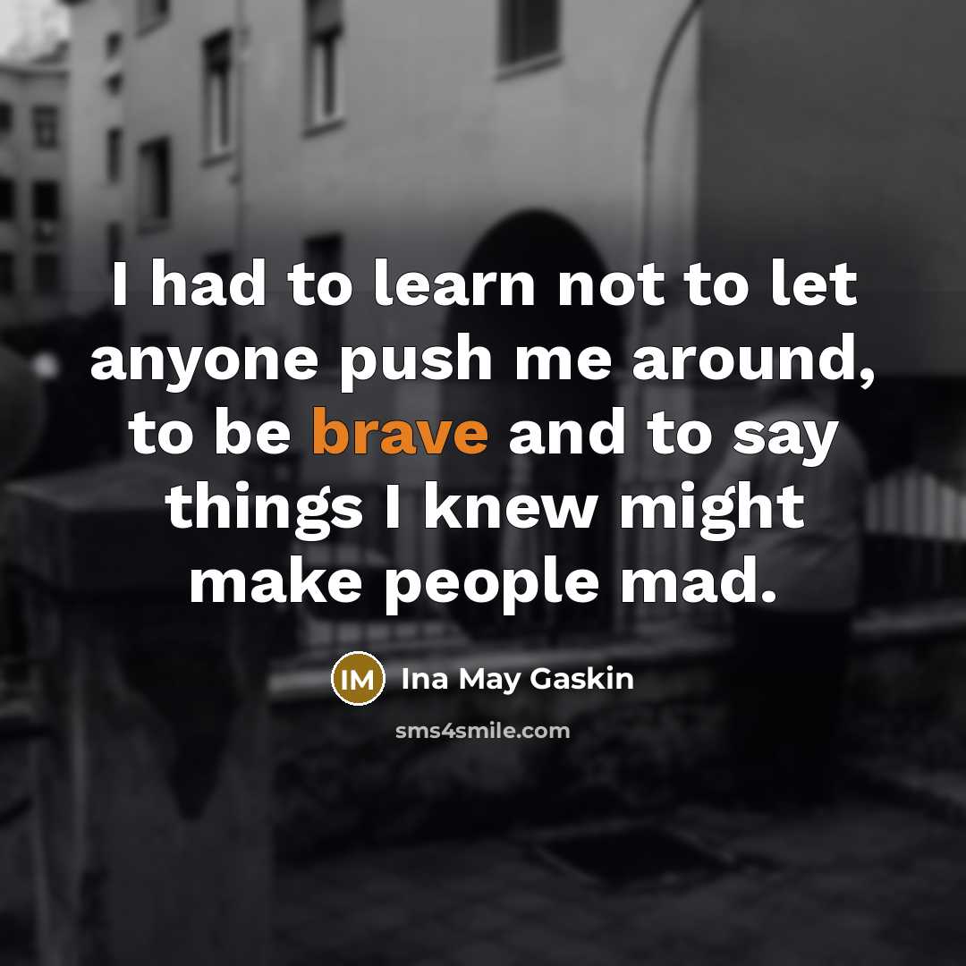 “I had to learn not to let anyone push me…” quote by Ina May Gaskin
