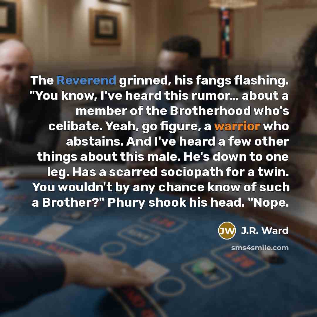 “The Reverend grinned, his fangs flashing. "You know, I've heard…” quote by J.R. Ward