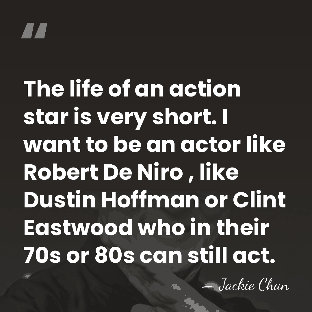 The life of an action star is very short. I want to&hellip; - Jackie Chan
