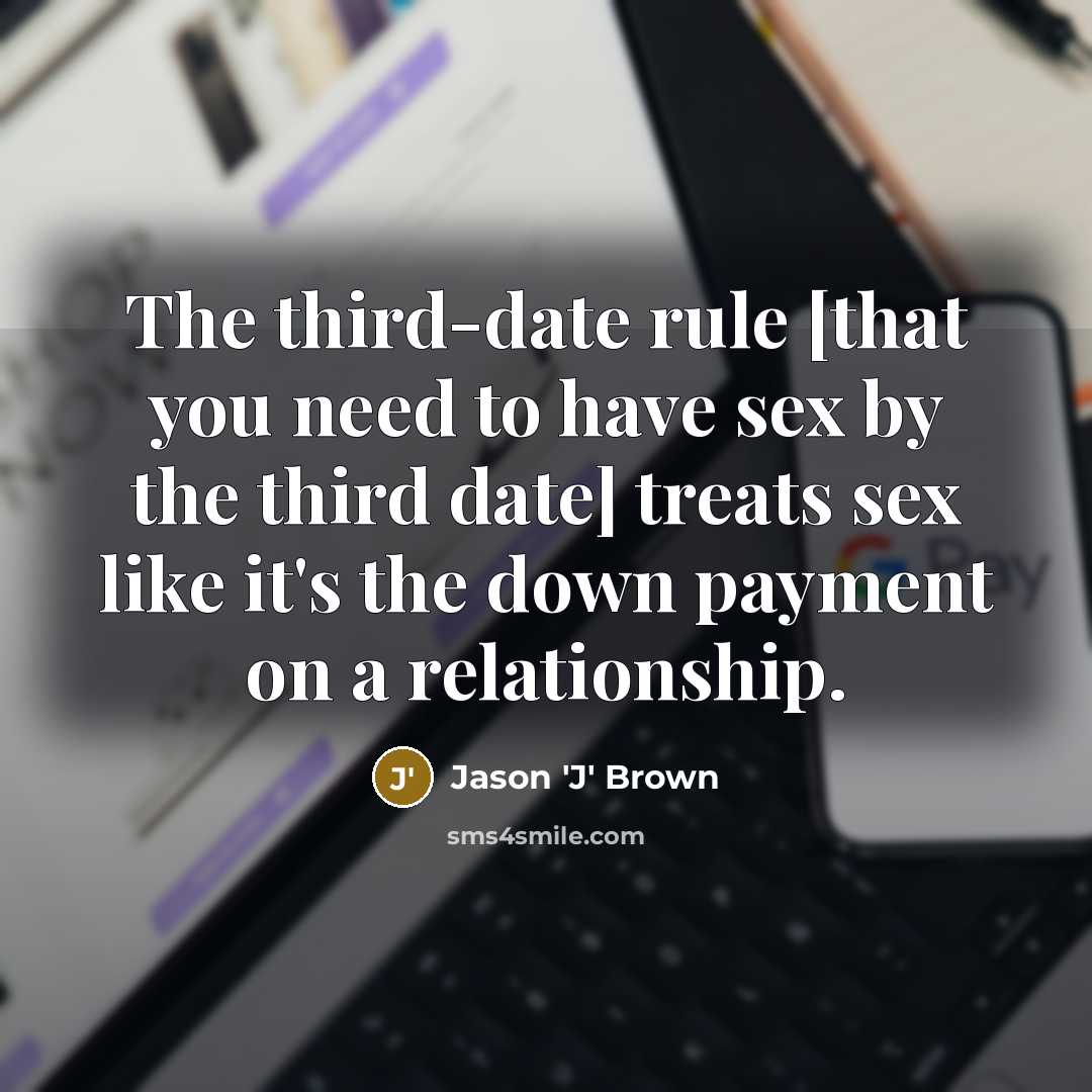 “The third-date rule [that you need to have sex by…” quote by Jason 'J' Brown