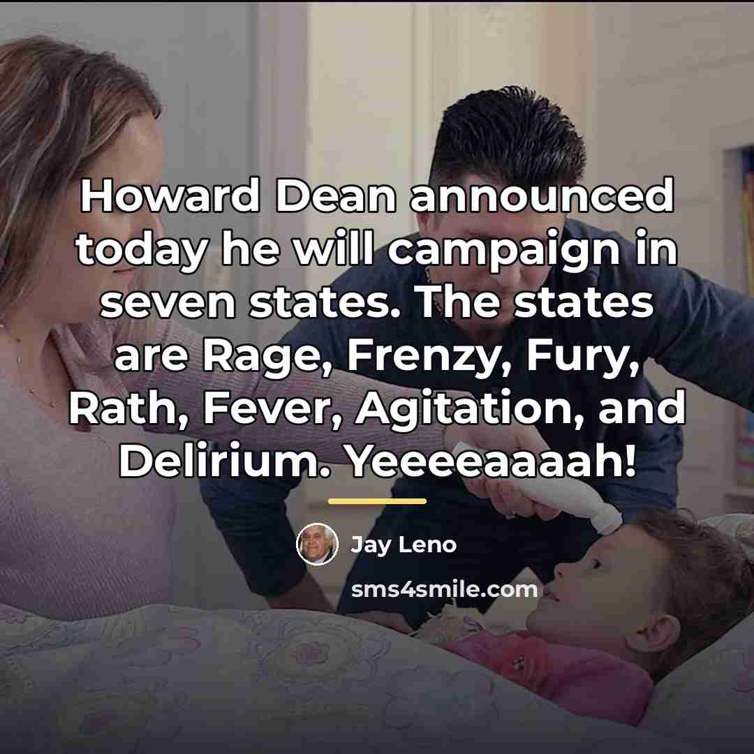 “Howard Dean announced today he will campaign in seven states.…” quote by Jay Leno