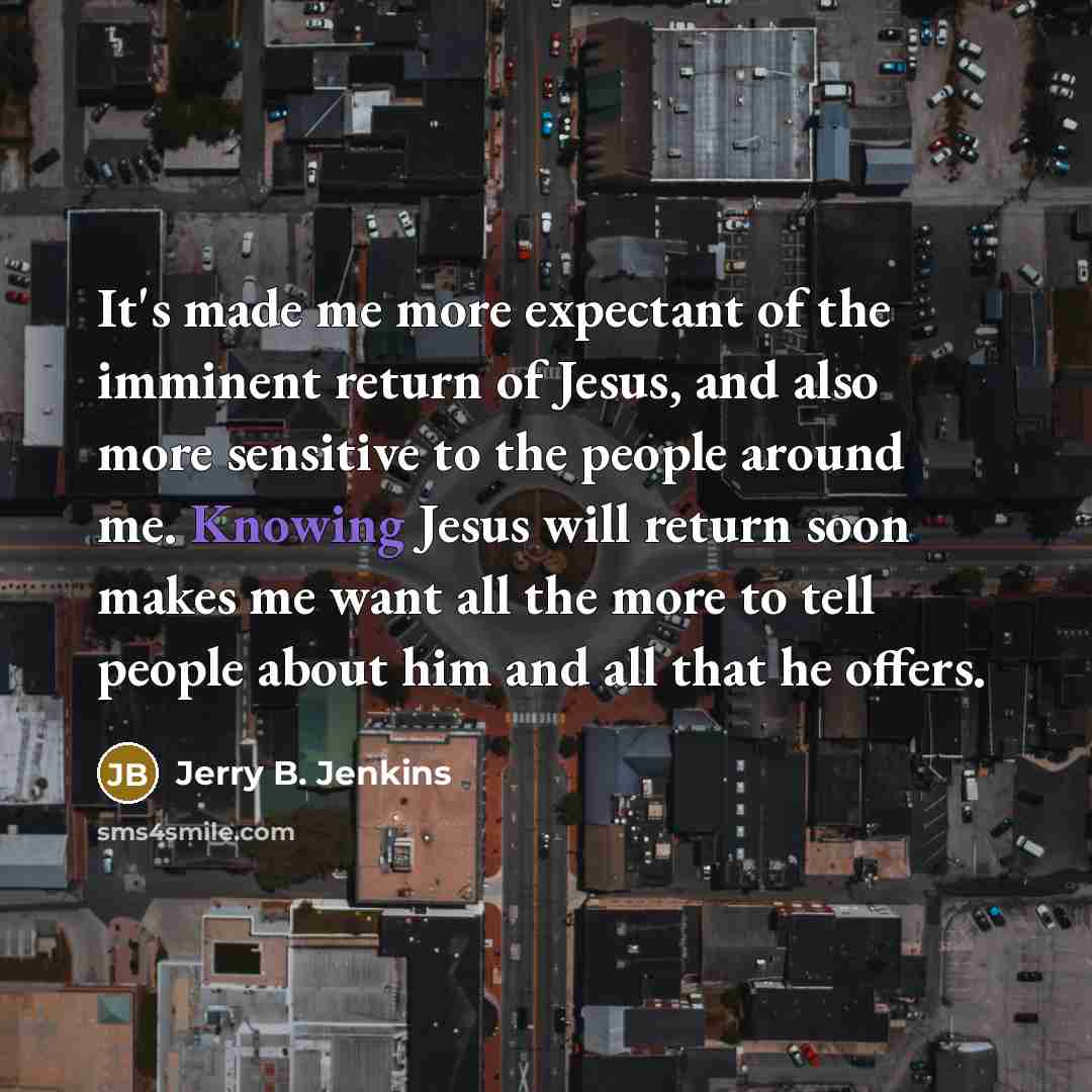 “It's made me more expectant of the imminent return of…” quote by Jerry B. Jenkins