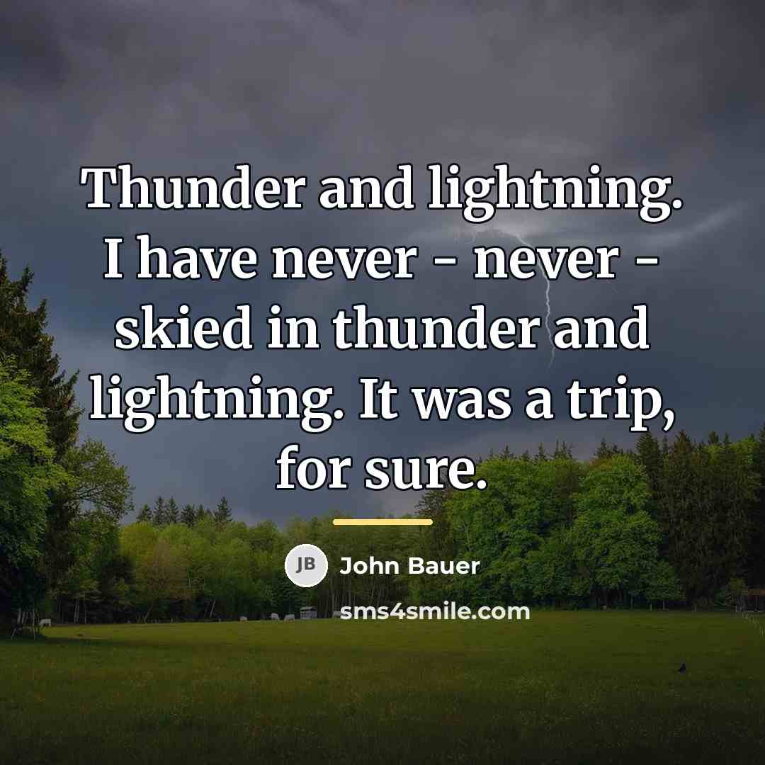 “Thunder and lightning. I have never - never - skied…” quote by John Bauer