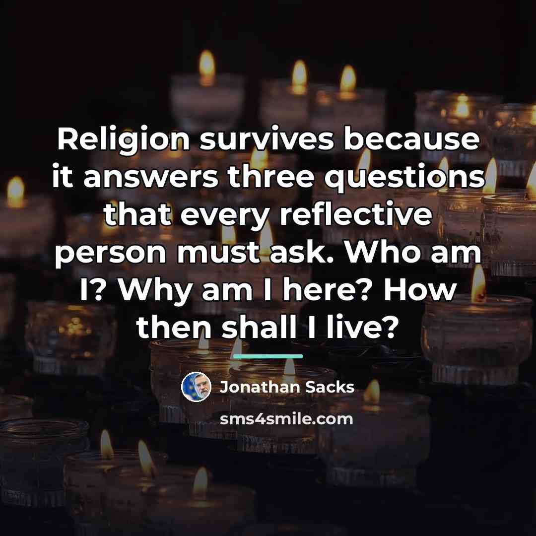 “Religion survives because it answers three questions that every reflective…” quote by Jonathan Sacks