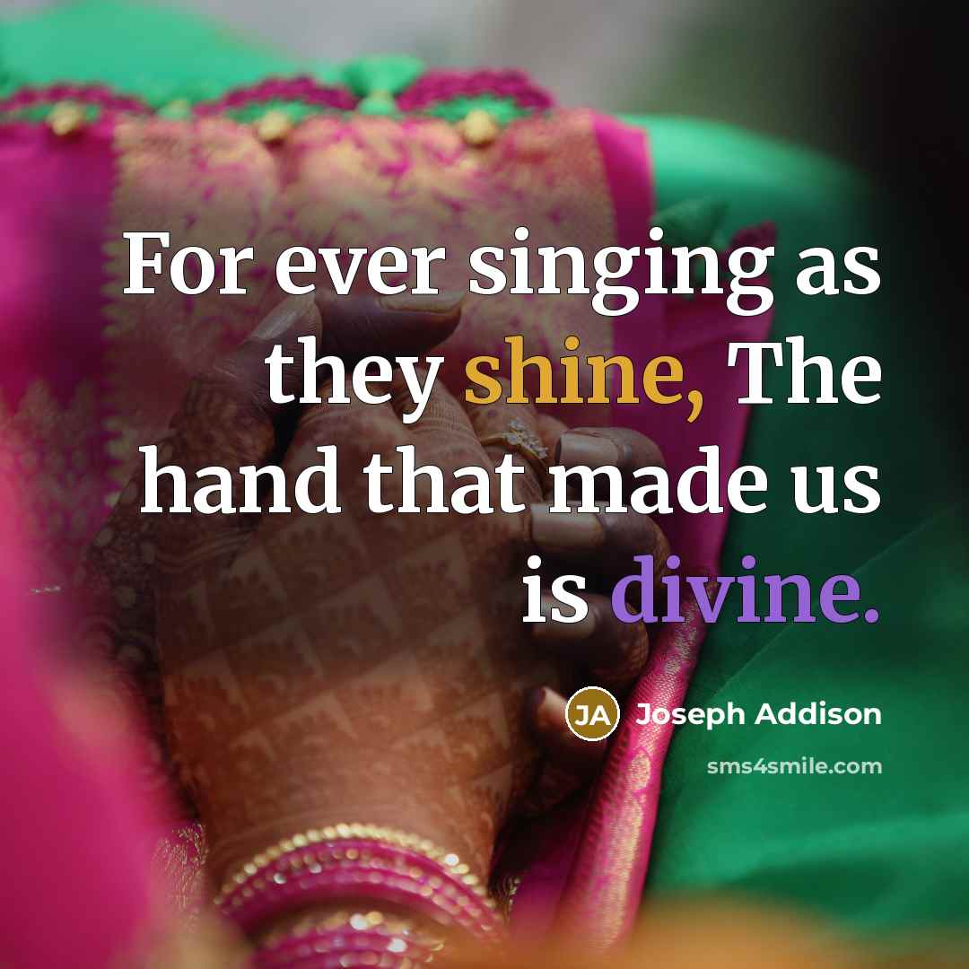 “For ever singing as they shine, The hand that made…” quote by Joseph Addison