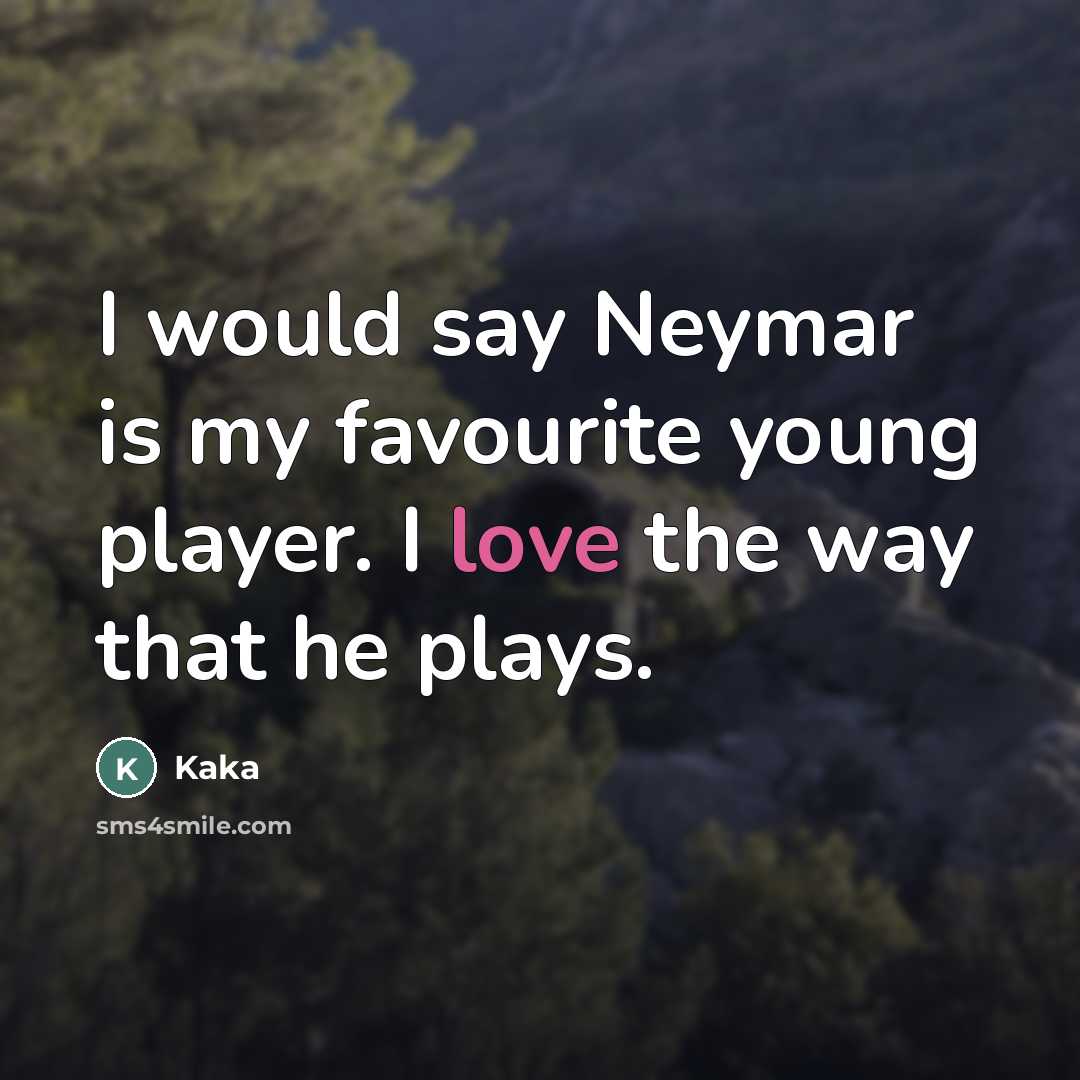 “I would say Neymar is my favourite young player. I…” quote by Kaka