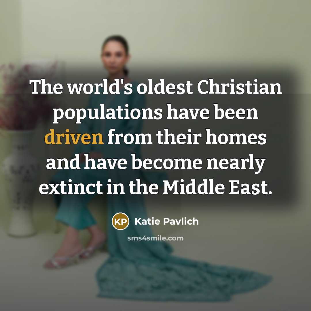 “The world's oldest Christian populations have been driven from their…” quote by Katie Pavlich