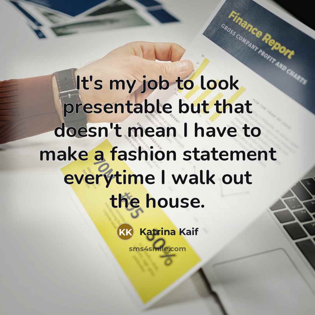 “It's my job to look presentable but that doesn't mean…” quote by Katrina Kaif