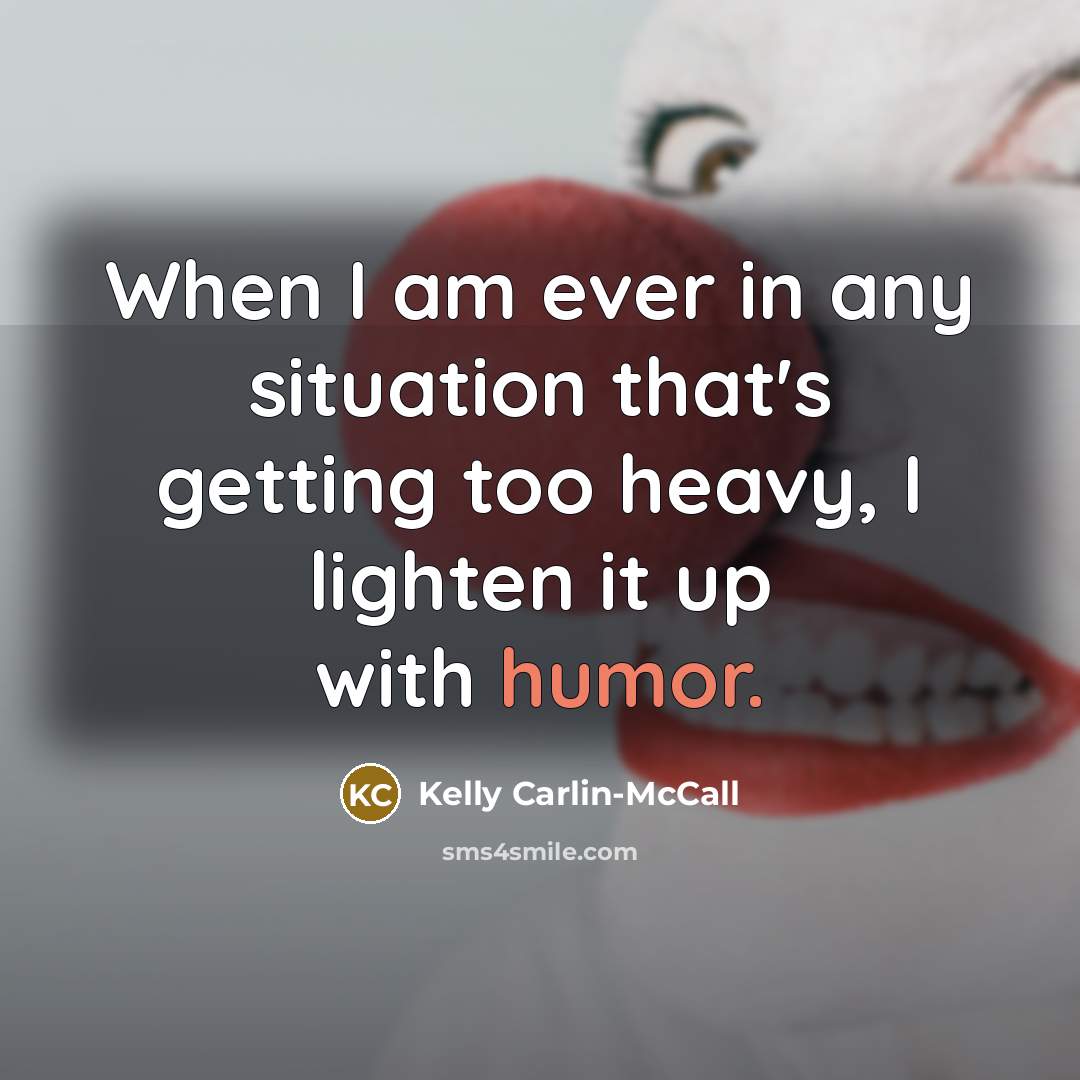 “When I am ever in any situation that's getting too…” quote by Kelly Carlin-McCall