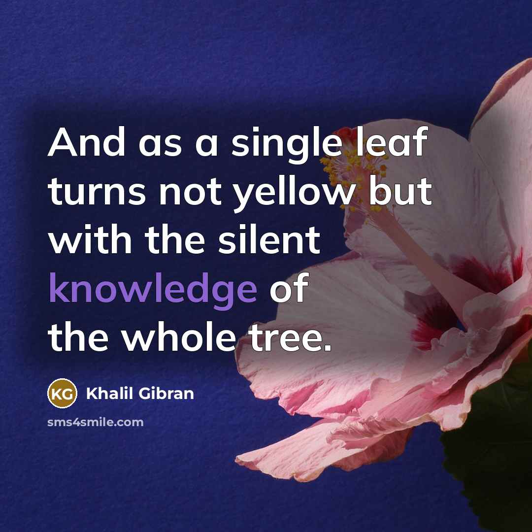 “And as a single leaf turns not yellow but with…” quote by Khalil Gibran