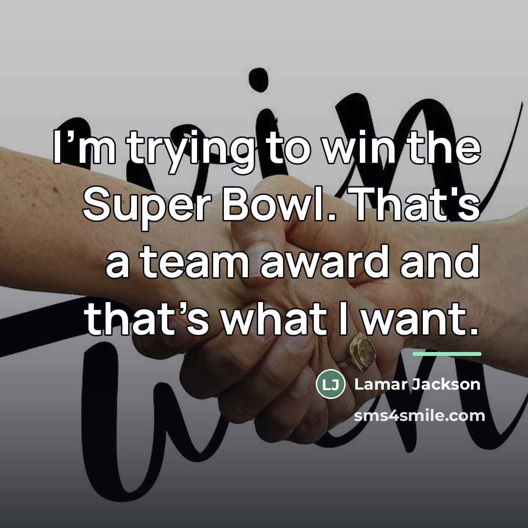 “I'm trying to win the Super Bowl. That's a team…” quote by Lamar Jackson