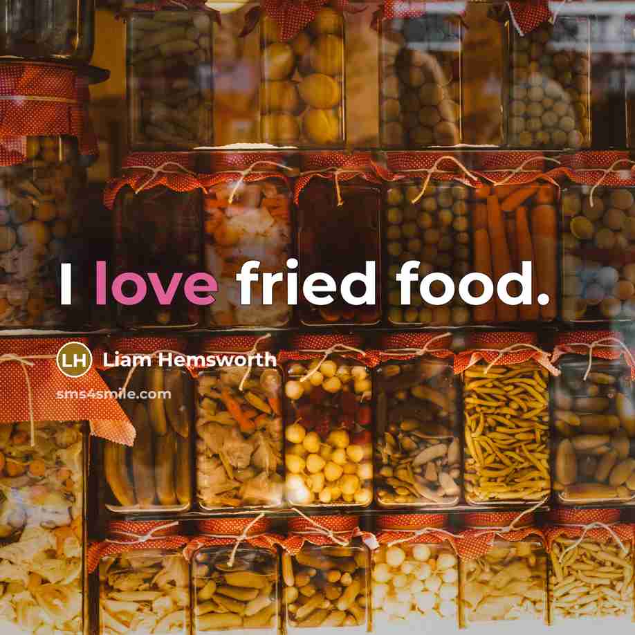 “I love fried food.…” quote by Liam Hemsworth