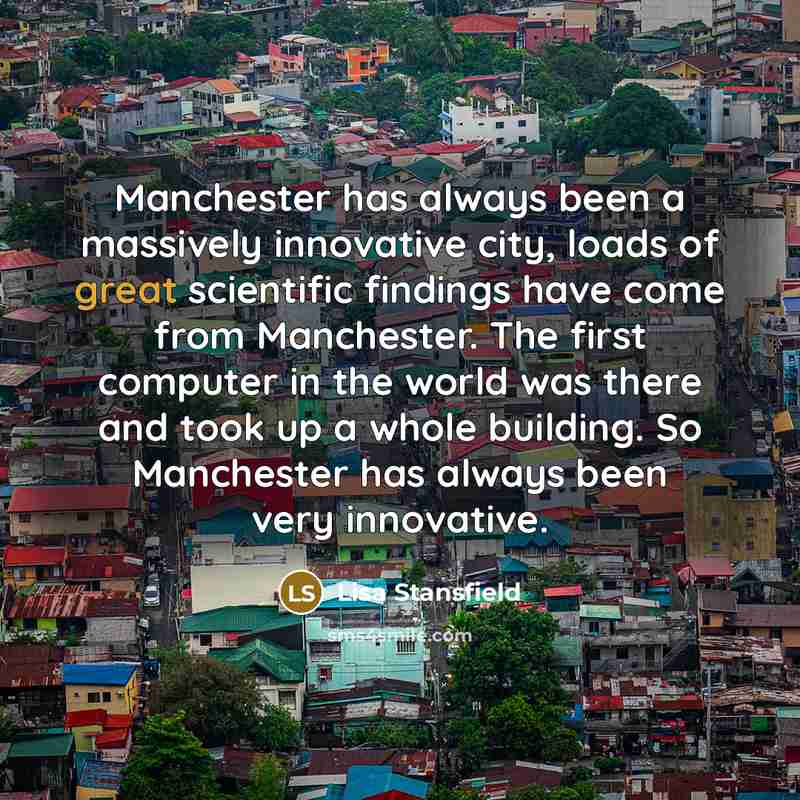 “Manchester has always been a massively innovative city, loads of…” quote by Lisa Stansfield