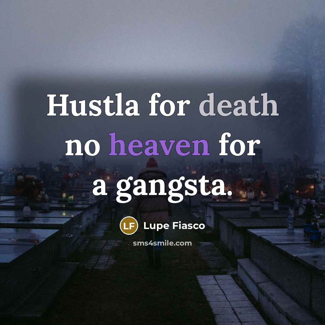 “Hustla for death no heaven for a gangsta.…” quote by Lupe Fiasco