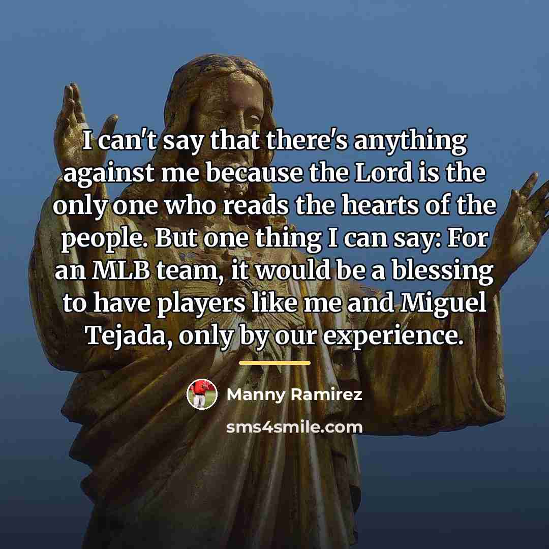 “I can't say that there's anything against me because the…” quote by Manny Ramirez