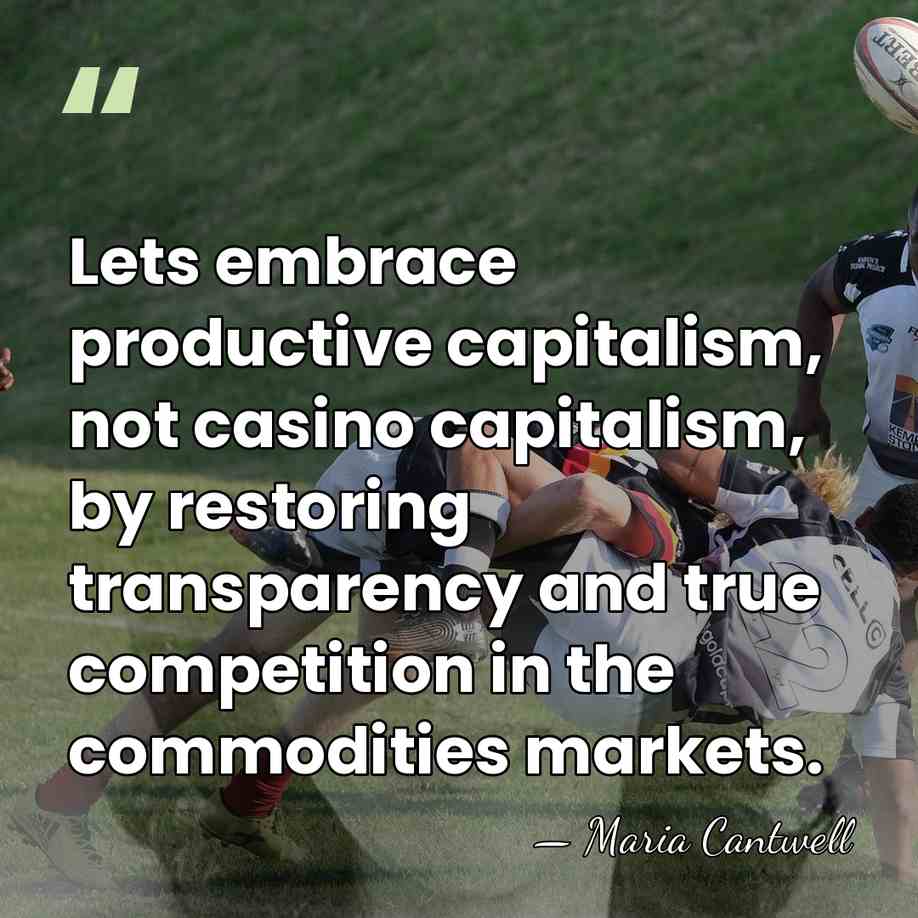 Lets embrace productive capitalism, not casino capitalism, by restoring transparency and true&hellip; - Maria Cantwell