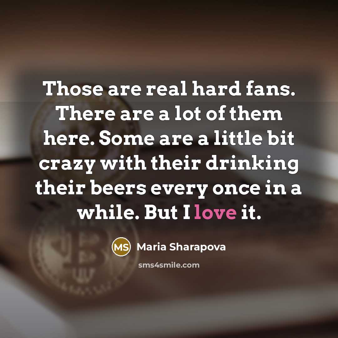 “Those are real hard fans. There are a lot of…” quote by Maria Sharapova